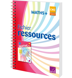 Maths + CM2 - Fichier ressources - Éd. 2018